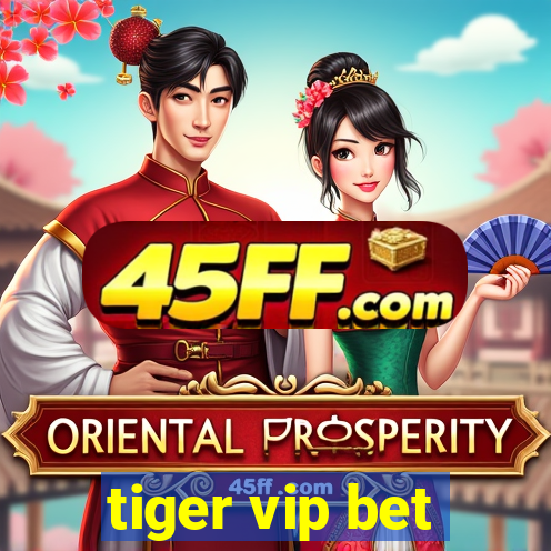 tiger vip bet